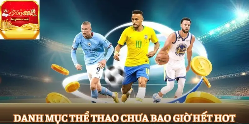 Danh mục thể thao chưa bao giờ hết hot