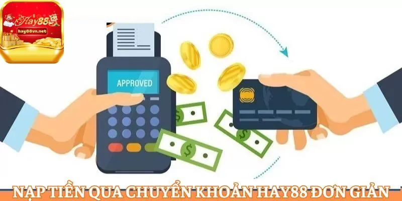 Nạp tiền qua chuyển khoản HAY88 đơn giản